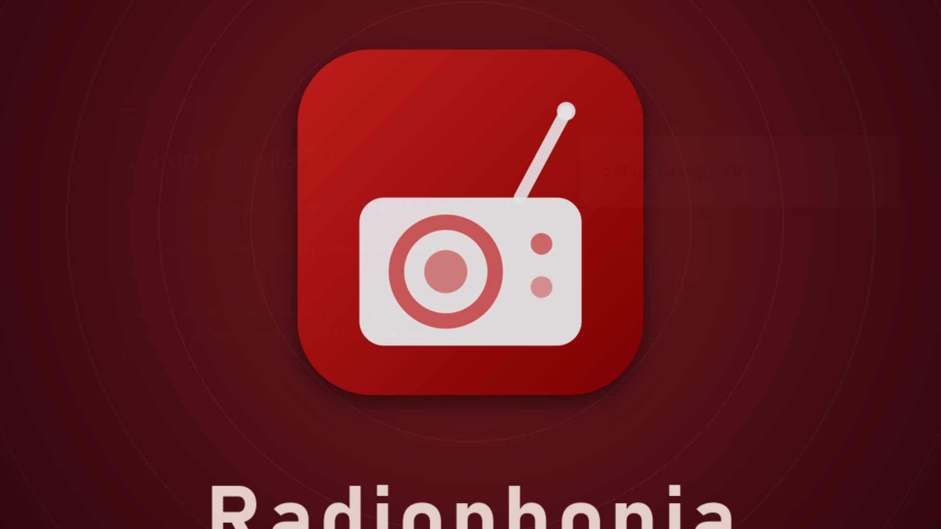 The TV launch screen — the portrait artwork cover-filled into the 16:9 panel: the lower edge of the centred “Radiophonia” wordmark is sliced by the crop line, and the tagline is out of frame